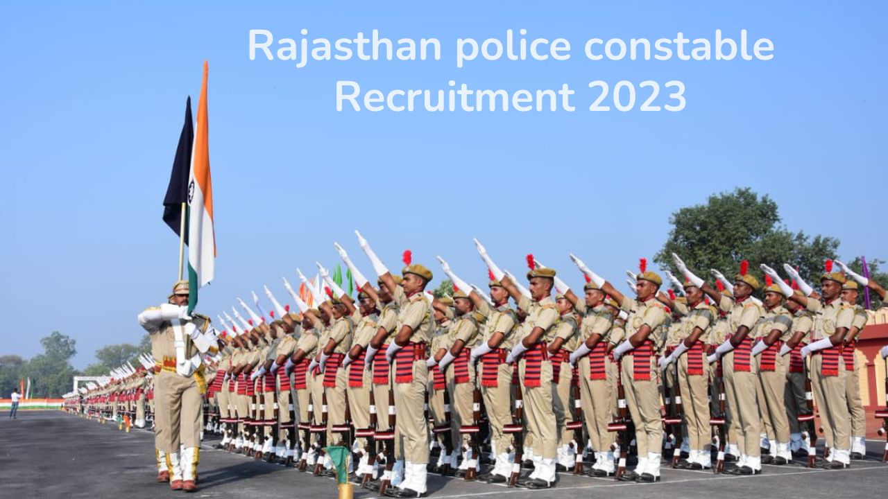 Rajasthan Police Constable Vacancy 2023 Apply Now | राजस्थान पुलिस कांस्टेबल भर्ती